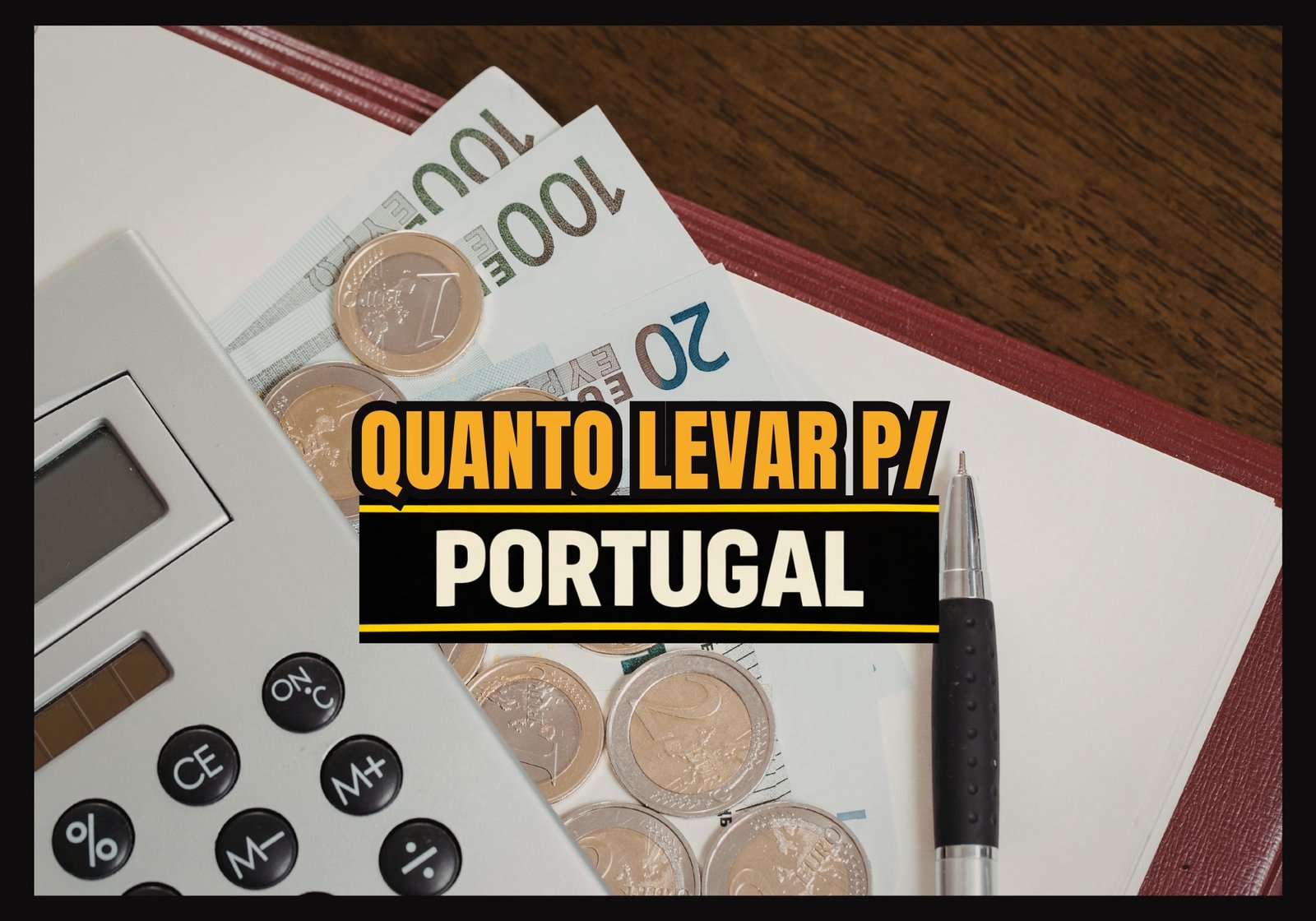 quanto levar para Portugal?